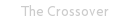 The Crossover