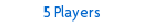 5 Players