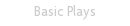 Basic Plays