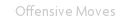 Offensive Moves