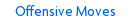 Offensive Moves