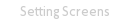 Setting Screens