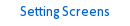 Setting Screens