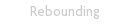 Rebounding